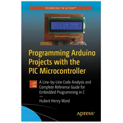Programming Arduino Projects with the PIC Microcontroller, Fachbücher von Hubert Henry Ward