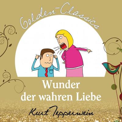 Wunder der wahren Liebe - Golden Classics - Kurt Tepperweim, Audio, 4250782415554