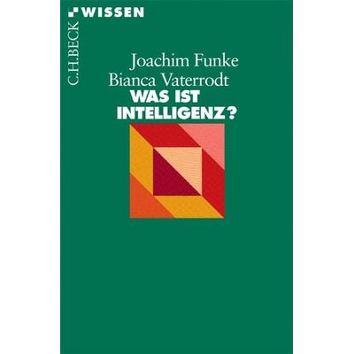 Was ist Intelligenz?, Taschenbuch von Joachim Funke,Bianca Vaterrodt, C.H. Beck, 978-3-406-59005-4