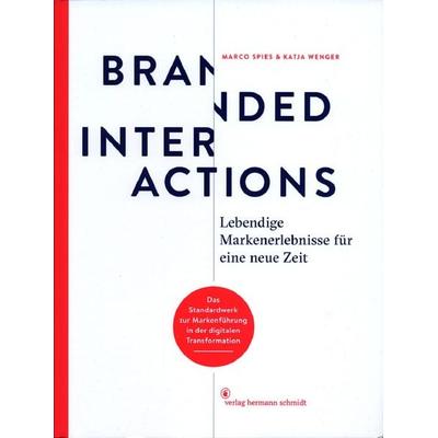 Branded Interactions, Taschenbuch von Marco Spies,Katja Wenger, Verlag Hermann Schmidt, 978-3-87439-907-4