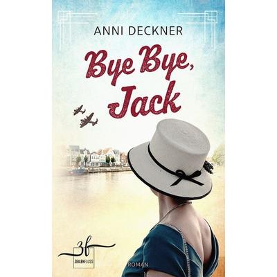 Bye Bye, Jack, Taschenbuch von Anni Deckner, Zeilenfluss, 978-3-96714-123-8