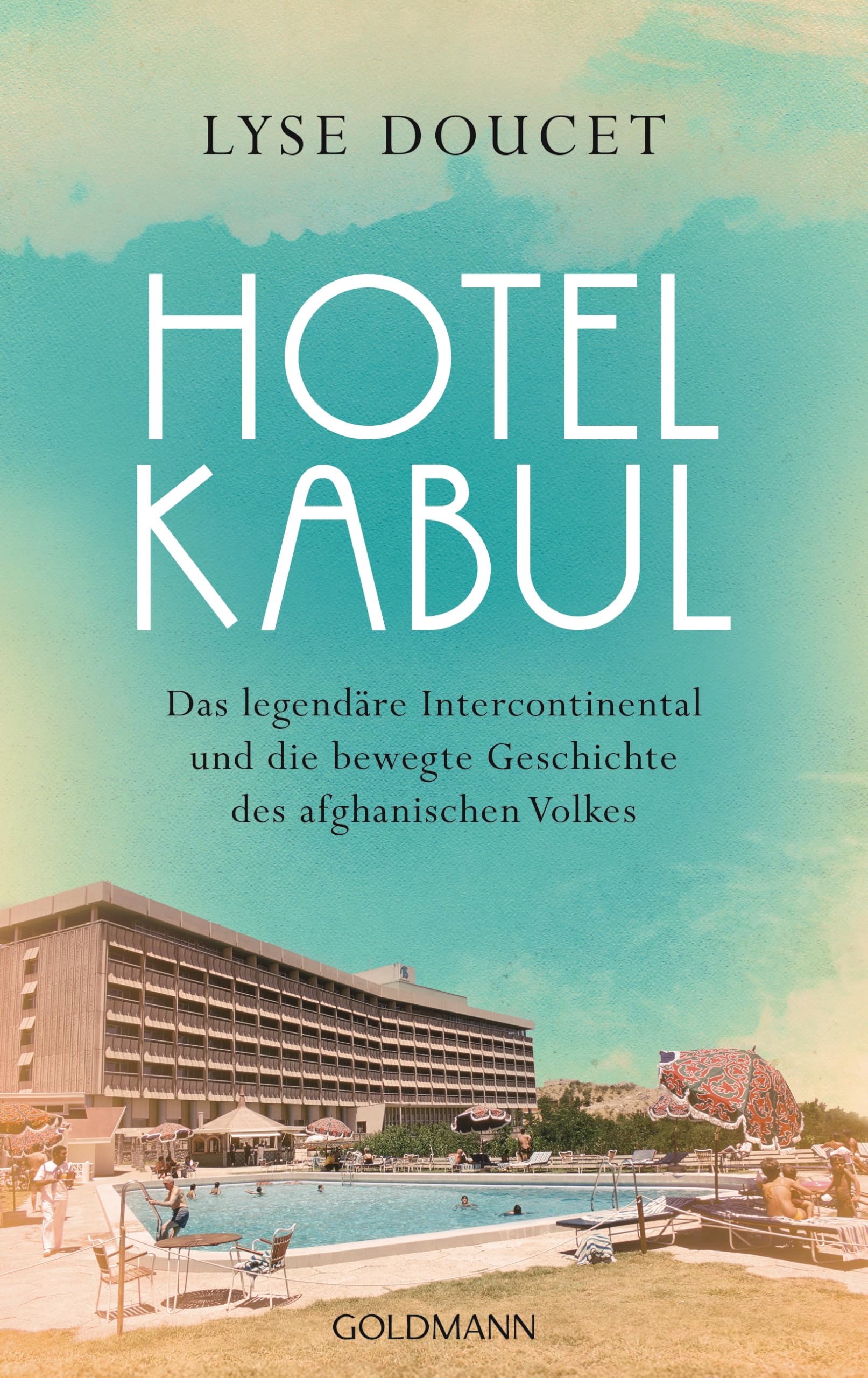 Lyse Doucet - Hotel Kabul: Das legendäre Intercontinental und die bewegte Geschichte des afghanischen Volkes - Der Sunday Times-Bestseller - Preis vom 05.10.2026 03:47:11 h