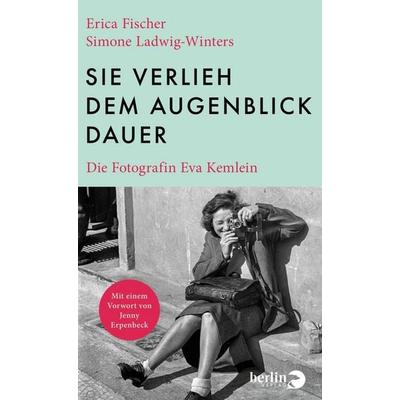 Sie verlieh dem Augenblick Dauer, Gebundene Ausgabe von Erica Fischer,Simone Ladwig-Winters, Berlin Verlag, 978-3-8270-1502-0