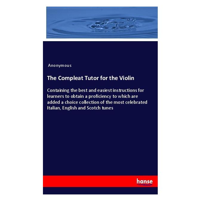 Hansebooks The Compleat Tutor for the Violin (Englisch, Softcover, Anonymous) (55980482)