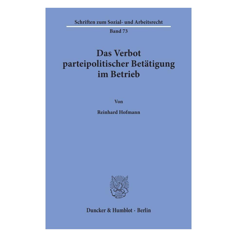 Duncker & Humblot Das Verbot parteipolitischer Betätigung im Betrieb. (Deutsch, Softcover, Reinhard Hofmann) (55344431)