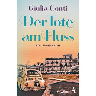 Der Tote am Fluss, Taschenbuch von Giulia Conti, Atlantik Verlag, 978-3-455-01785-4