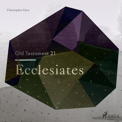 The Old Testament 21 - Ecclesiates - Christopher Glyn, Audio, 9788711674666