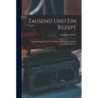 Tausend Und Ein Rezept, Taschenbuch von Bonné Josephine, Legare Street Press, 978-1-01-721207-5
