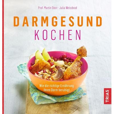 Darmgesund kochen, Taschenbuch von Martin Storr,Julia Weissbrod, TRIAS, 978-3-432-10496-6