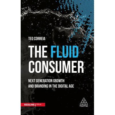 The Fluid Consumer, Gebundene Ausgabe von Teo Correia, Redline, 978-3-86881-626-6