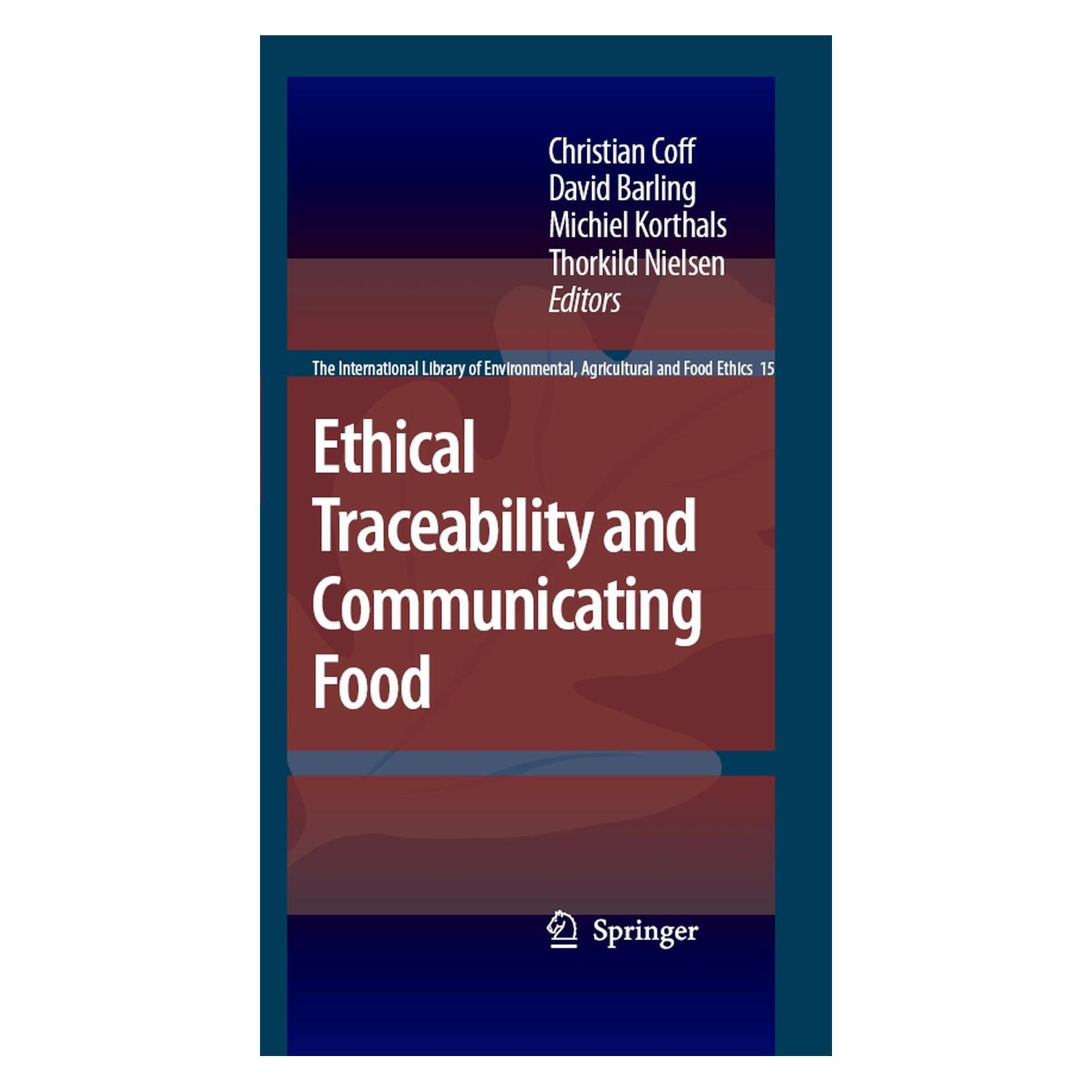 Springer Ethical Traceability and Communicating Food (Englisch, Hardcover, Christian Coff, David Barling, Michiel Korthals, Thorkild Nielsen) (9781402085239)
