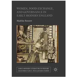 Women, Food Exchange, and Governance in Early Modern England, Fachbücher von Madeline Bassnett