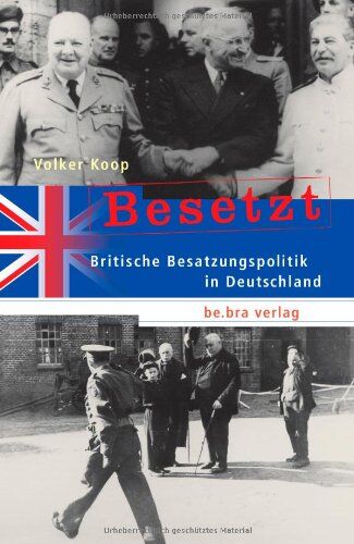 Volker Koop - Besetzt. Britische Besatzungspolitik in Deutschland - Preis vom 09.10.2026 07:28:09 h