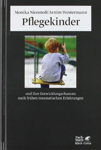 Monika Nienstedt - Pflegekinder und ihre Entwicklungschancen nach frühen traumatischen Erfahrungen - Preis vom 30.09.2026 09:01:18 h