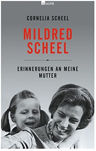 Cornelia Scheel - Mildred Scheel: Erinnerungen an meine Mutter - Preis vom 13.10.2026 11:25:28 h