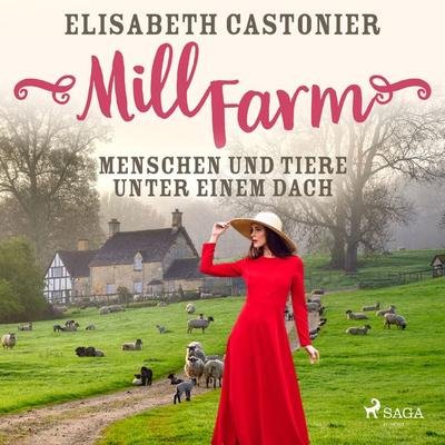 Mill Farm - Menschen und Tiere unter einem Dach - Elisabeth Castonier, Audio, 9788726486513