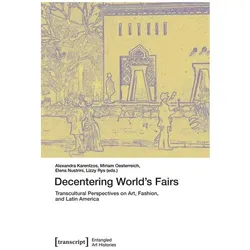 Decentering World’s Fairs, Fachbücher von Alexandra Karentzos, Lizzy Rys, Elena Nustrini, Miriam Oesterreich