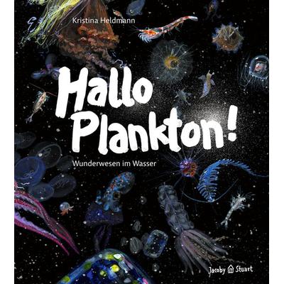 Hallo Plankton!, Gebundene Ausgabe von Kristina Heldmann, Verlagshaus Jacoby & Stuart, 978-3-96428-214-9