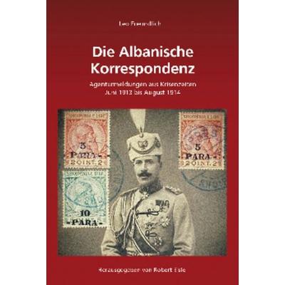 Leo Freundlich: Die Albanische Korrespondenz, Gebundene Ausgabe von Leo Freundlich, De Gruyter Oldenbourg, 978-3-486-70716-8