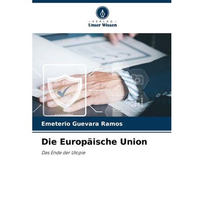 Die Europäische Union, Taschenbuch von Emeterio Guevara Ramos, Verlag Unser Wissen, 978-620-8-36207-2