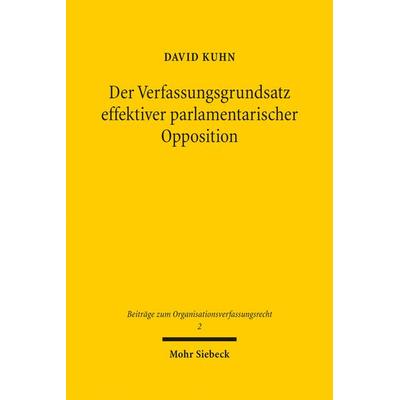 Der Verfassungsgrundsatz effektiver parlamentarischer Opposition, Gebundene Ausgabe von David Kuhn, Mohr Siebeck, 978-3-16-156542-7