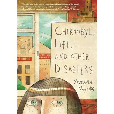 Chernobyl, Life, and Other Disasters, Taschenbuch von Yevgenia Nayberg, Random House N.Y., 978-0-8234-6278-0