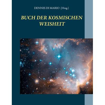 Buch der kosmischen Weisheit, Taschenbuch von , BoD – Books on Demand, 978-3-7526-4411-1