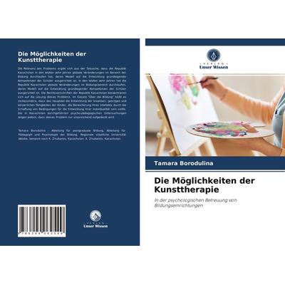 Die Möglichkeiten der Kunsttherapie, Taschenbuch von Tamara Borodulina, Verlag Unser Wissen, 978-620-4-06254-9