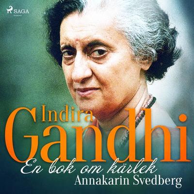 Indira Gandhi: en bok om kärlek - Annakarin Svedberg, Audio, 9788726112375
