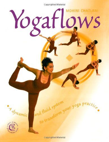 Mohini Chatlani - Yogaflows: A Totally Unique, Dynamic and Fluid System to Transform Your Everyday Yoga Practice, No Matter Which Type of Yoga You Prefer or Which Level You're at (Carroll & Brown wellbeing book) - Preis vom 02.10.2026 23:42:20 h