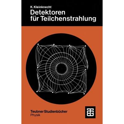 Detektoren für Teilchestrahlung, Taschenbuch von Konrad Kleinknecht, Vieweg & Teubner, 978-3-519-13058-1