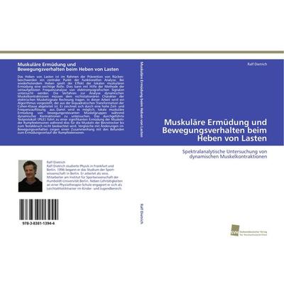 Muskuläre Ermüdung und Bewegungsverhalten beim Heben von Lasten, Taschenbuch von Ralf Dietrich, Südwestdeutscher Verlag für Hochschulschriften,