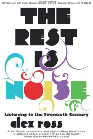 Alex Ross - Rest is Noise: Listening to the Twentieth Century - Preis vom 12.10.2026 11:37:12 h