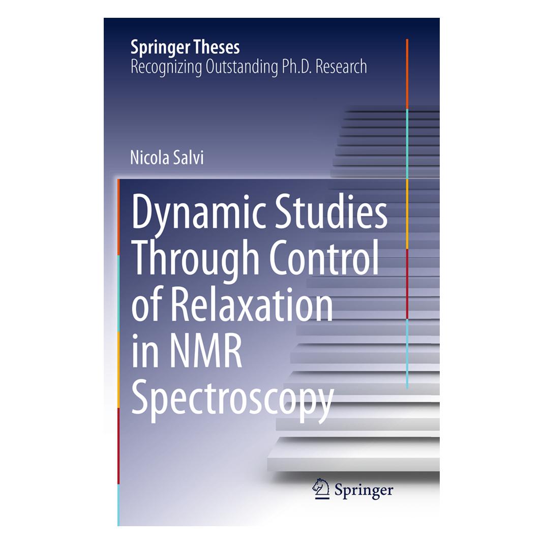 Springer Dynamic Studies Through Control of Relaxation in NMR Spectroscopy (Englisch, Softcover, Nicola Salvi) (55846442)