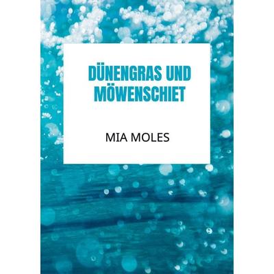 Dünengras und Möwenschiet, Taschenbuch von Mia Moles, Bookmundo Direct, 978-94-036-9927-1