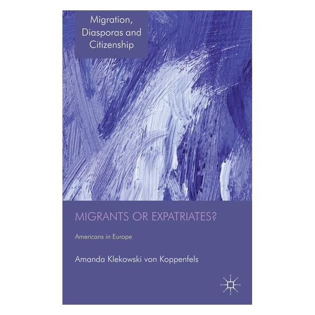 Palgrave Macmillan Uk Koppenfels:Migrants or Expatriates? (63027762)