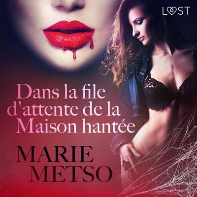 Dans la file d'attente de la Maison hantée – Une nouvelle érotique - Marie Metso, Audio, 9788726207606