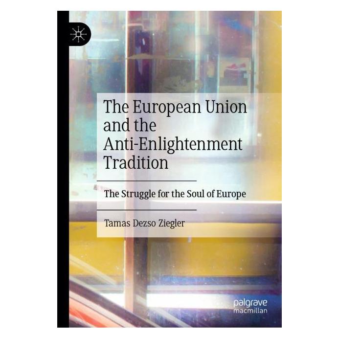 Springer The European Union and the Anti-Enlightenment Tradition (Englisch, Hardcover, Tamas Dezso Ziegler) (57279838)