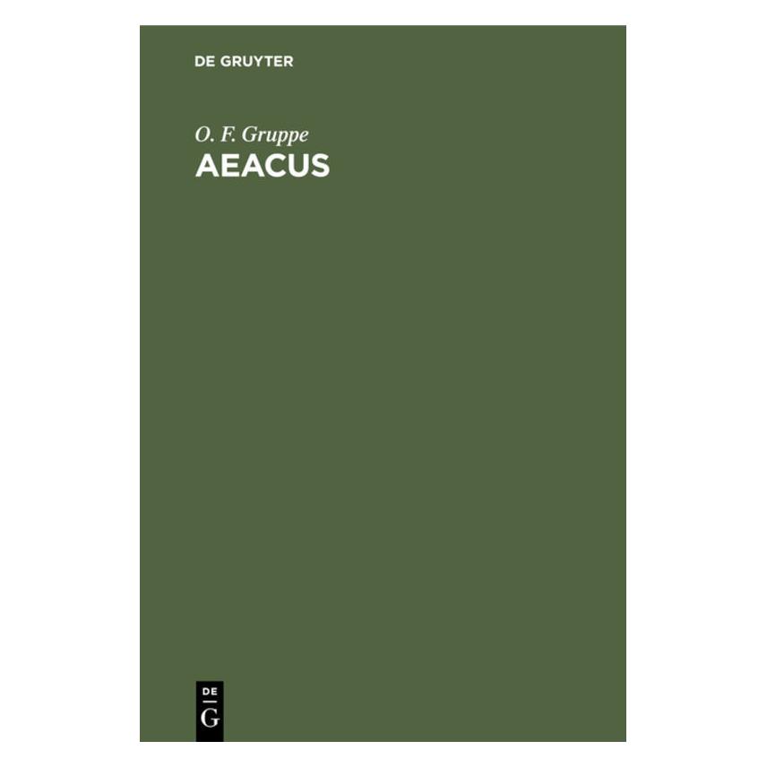 De Gruyter Gruppe:Aeacus (Deutsch, Hardcover, O. F. Gruppe, Otto Friedrich Gruppe) (67773917)