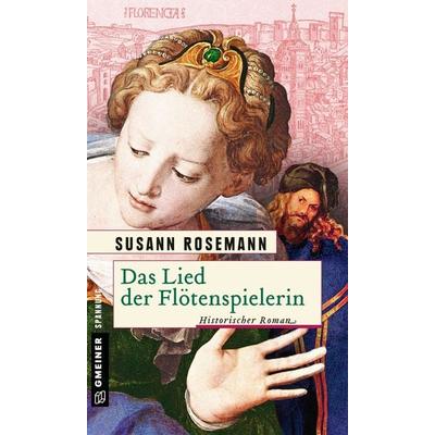 Das Lied der Flötenspielerin, Taschenbuch von Susann Rosemann, Gmeiner-Verlag, 978-3-8392-1913-3