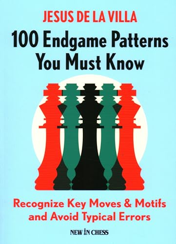 Jesus De La Villa - 100 Endgame Patterns You Must Know: Recognize Key Moves & Motifs and Avoid Typical Errors - Preis vom 18.10.2026 19:22:15 h