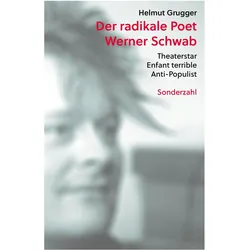 Der radikale Poet Werner Schwab, Sachbücher von Helmut Grugger