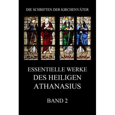 Essentielle Werke des Heiligen Athanasius, Band 2, Taschenbuch von Athanasius der Grosse, Jazzybee Verlag, 978-3-8496-6861-7