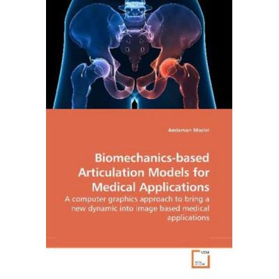 Maciel, A: Biomechanics-based Articulation Models for Medica, Taschenbuch von Anderson Maciel, VDM, 978-3-639-25319-1