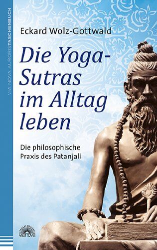 Eckard Wolz-Gottwald - Die Yoga-Sutras im Alltag leben: Die philosophische Praxis des Patanjali - Preis vom 19.10.2026 19:33:35 h