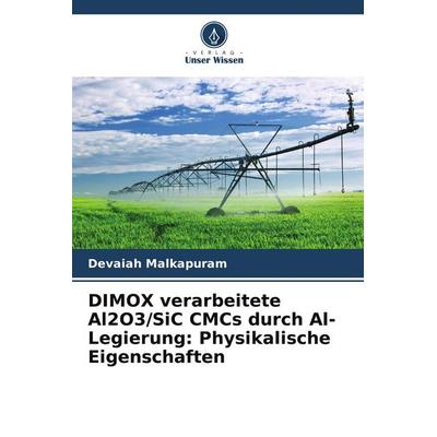 DIMOX verarbeitete Al2O3/SiC CMCs durch Al-Legierung: Physikalische Eigenschaften, Taschenbuch von Devaiah Malkapuram, Verlag Unser Wissen,