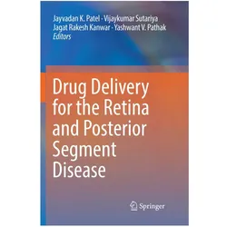 Drug Delivery for the Retina and Posterior Segment Disease, Fachbücher von Jayvadan K. Patel, Yashwant V. Pathak, Vijaykumar Sutariya, Jagat Rakesh Kanwar