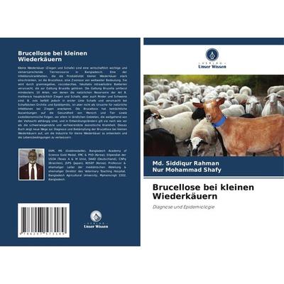 Brucellose bei kleinen Wiederkäuern, Taschenbuch von Md. Siddiqur Rahman,Nur Mohammad Shafy, Verlag Unser Wissen, 978-620-7-57318-9