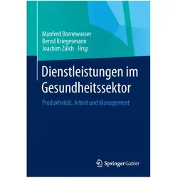 Dienstleistungen im Gesundheitssektor, Fachbücher von Manfred Bornewasser, Joachim Zülch, Bernd Kriegesmann