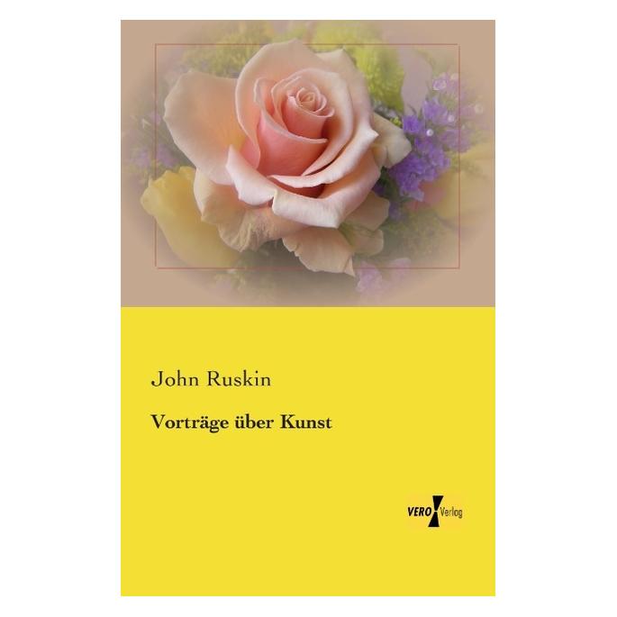 Vero Vorträge über Kunst (Deutsch, Softcover, John Ruskin) (55553276)